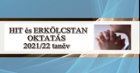 HIT és ERKÖLCSTAN OKTATÁS 2021/22 tanév